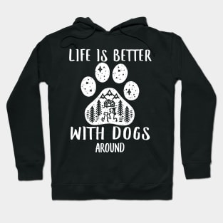 LIFE IS BETTER WITH DOGS AROUND Hoodie